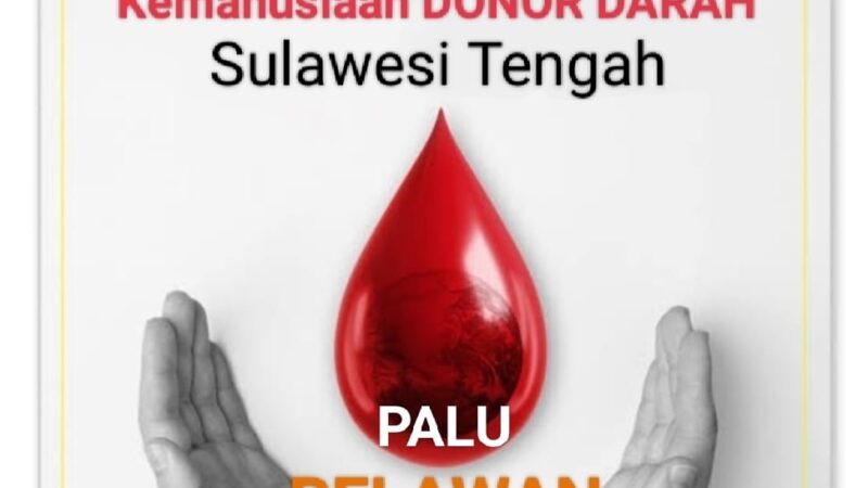Group Kemanusiaan Donor Darah Sulteng Hadir Untuk Membantu Pasien yang Membutuhkan Darah di Kota Palu
